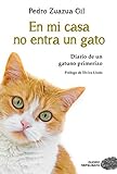 En mi casa no entra un gato: Diario de un gatuno primerizo (EDICION LIMITADA)