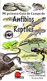 Mi primer guía de campo de anfibios y reptiles